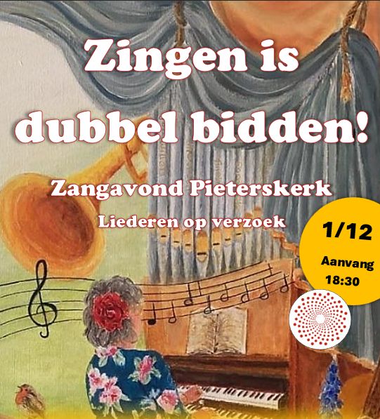 Zangavond Pieterskerk, zingen is dubbel bidden.